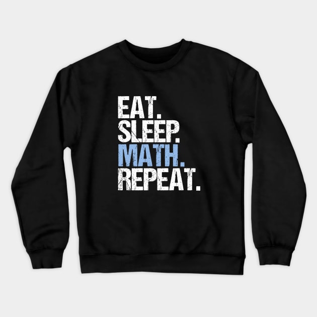 Eat Sleep Math Repeat Crewneck Sweatshirt by hoopoe